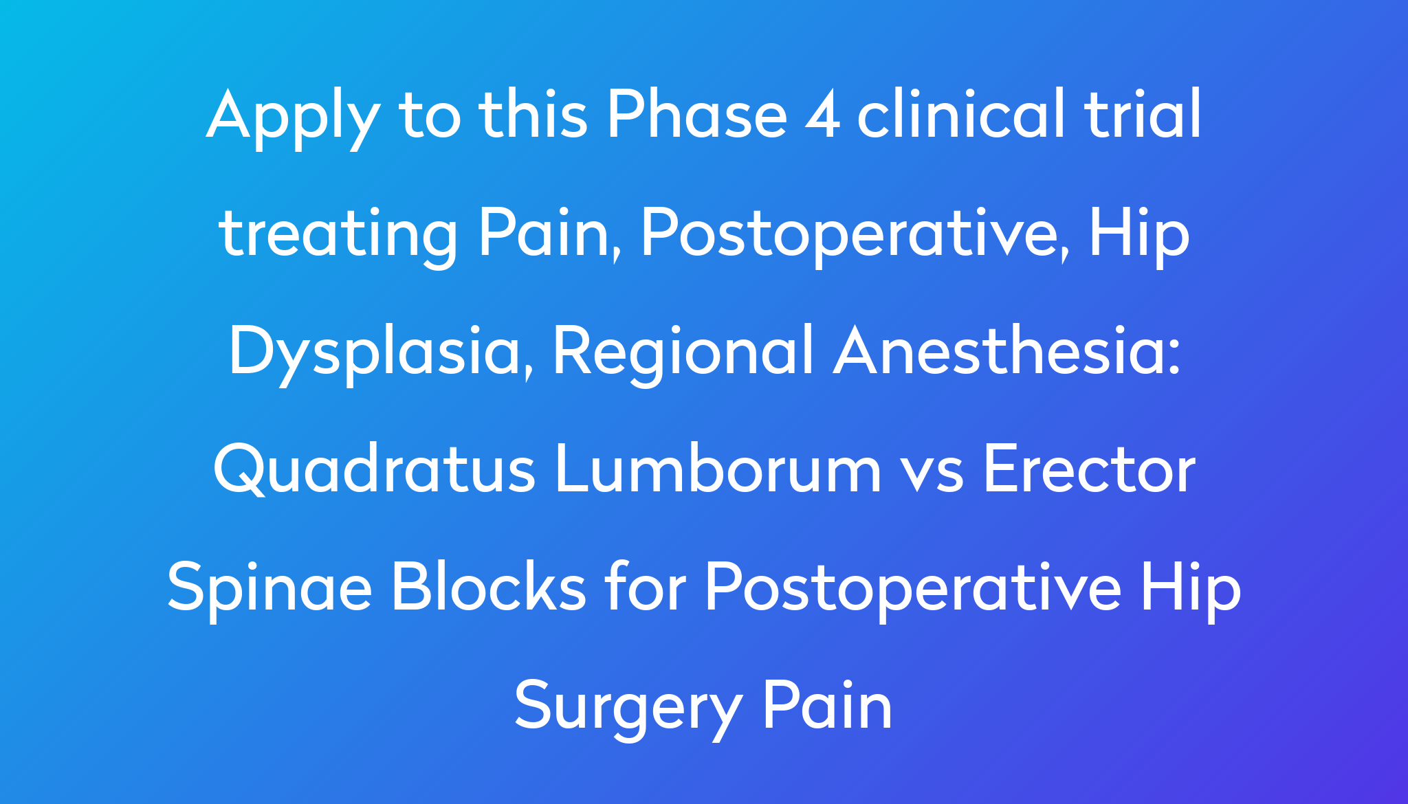 Quadratus Lumborum Vs Erector Spinae Blocks For Postoperative Hip